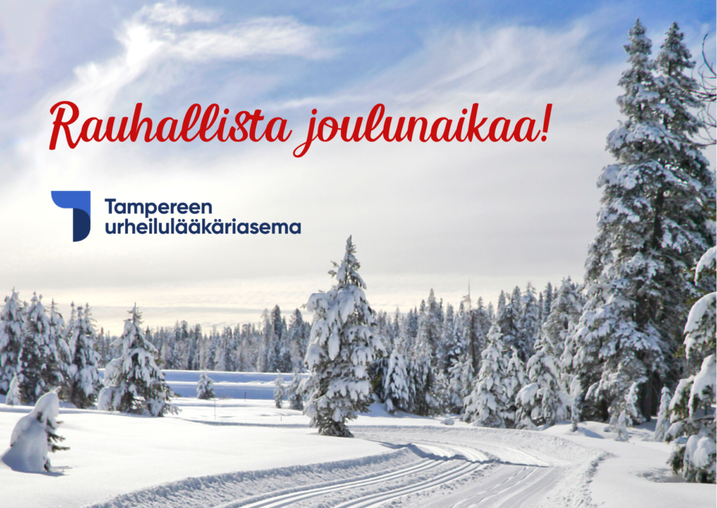 Tampereen urheilulääkäriasema toivottaa rauhallista joulunaikaa.